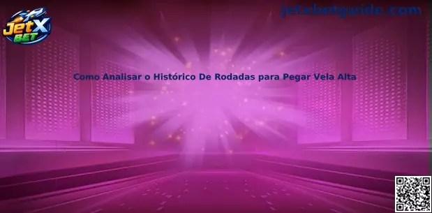 Como Analisar o Histórico De Rodadas para Pegar Vela Alta no JetX Bet