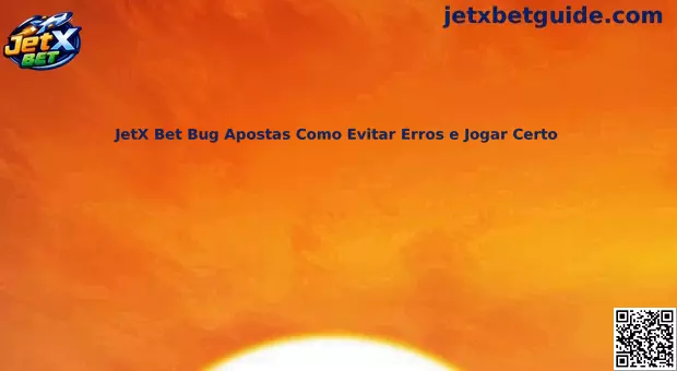 Guia seguro sobre JetX Bet Bug Apostas Como Evitar Erros e Jogar Certo