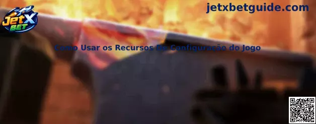 Como usar os recursos de configuração do jogo