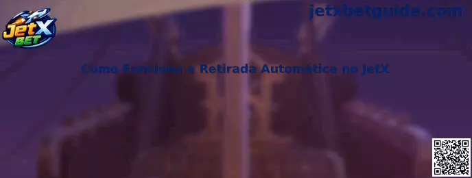 Como Funciona a Retirada Automática no JetX