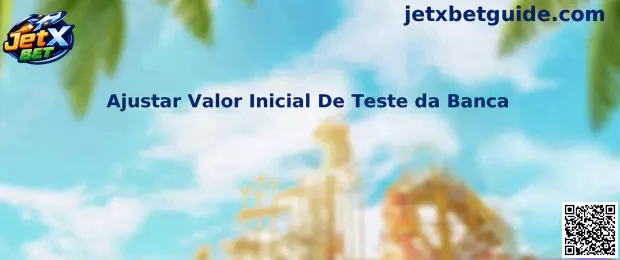 Ajustar Valor Inicial De Teste da Banca no JetX