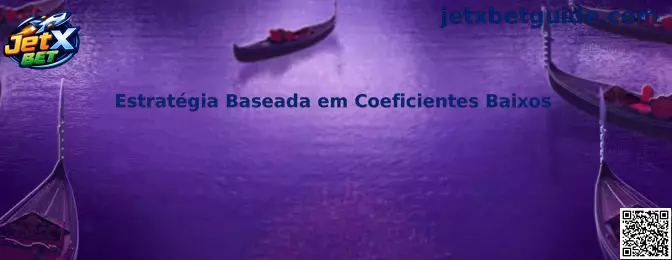 Estratégia Baseada em Coeficientes Baixos no JetX