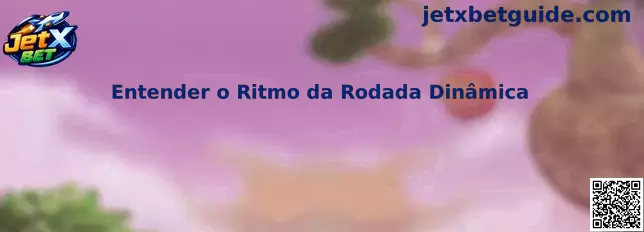 Entender o Ritmo da Rodada Dinâmica no JetX Bet